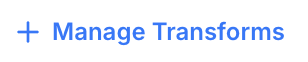 Manage Transforms Button
